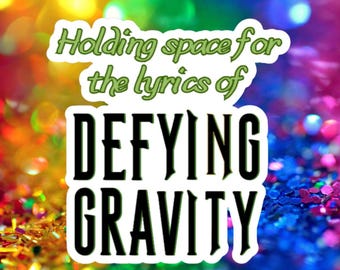 Wicked “Holding Space for the lyrics of Defying Gravity” sticker