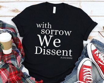 With Sorrow We Dissent 6-24-2022/Retro Boho Feminist/Activist Social Justice t-shirt