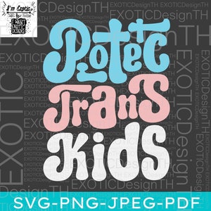 Protect Trans Kids/Protect Trans Youth/LGBQT Pride/Protect Trans Rainbow/Trans Rights/Pride Month/Digital File SVG
