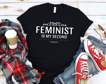 Feminist Is My Second Favorite F-Word/Feminist Women's Rights/Girl Power/Empower Woman/Vote Like A Girl/Feminism Tee T-Shirt