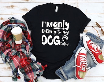 Ich spreche heute nur mit meinem Hund / Lustige Hundeliebhaber / Geschenke für Hundebesitzer T-Shirt