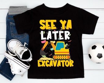 See Ya Later Excavator Boy, Funny Engineer Kids, Construction Birthday, Heavy Equipment, Digging Dozer Vehicle, Toddler Short Sleeve Tee