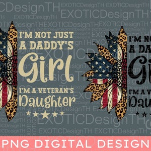 No soy solo la niña de papá, soy la hija de un veterano, bandera de girasol de EE. UU., patriótico militar, vintage de leopardo, sublimación digital del 4 de julio PNG