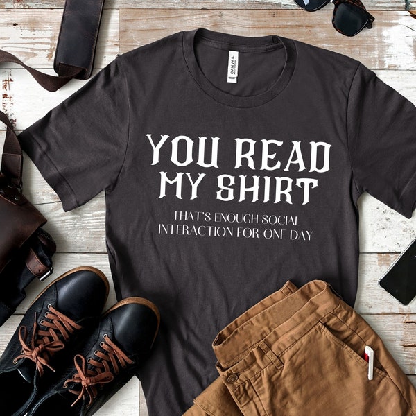 Vous lisez ma chemise qui est assez d’interaction sociale pour un jour / Distanciation sociale / T-shirt drôle anti-social