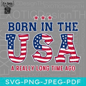 May include: A red, white and blue graphic design with the text "Born in the USA" and "A Really Long Time Ago". The letters are outlined in blue and the graphic is in the style of the American flag.