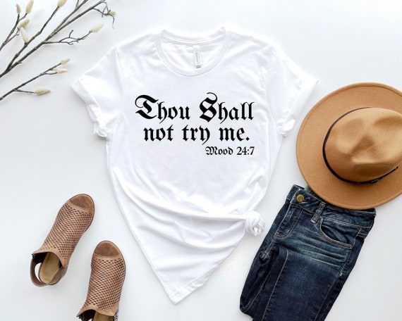 Thou Shalt Not Try Me Funny Mom 24:7 Bible Quote T-Shirt Thou Shalt Not Try Me Funny Mom 24:7 Bible Quote T-Shirt