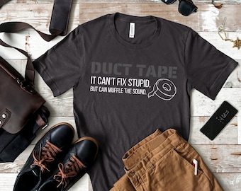 Duct Tape Can't Fix Stupid/Funny Men Sarcasm/Graphic Novelty Sarcastic T-Shirt