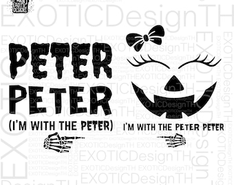 May include: Black and white Halloween design featuring the text "Peter Peter (I'm with the Peter)" and a pumpkin with a bow and eyelashes. The design includes two skeleton hands pointing to the right.