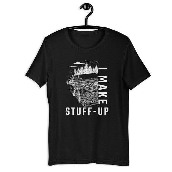 I Make Stuff Up T-Shirt Vintage Typewriter Writer Author Tee I Make Stuff Up T-Shirt Vintage Typewriter Writer Author Tee