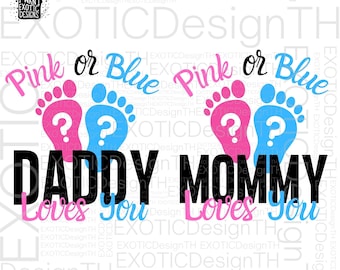 Pink Or Blue Daddy & Mommy Loves You SVG, Gender Reveal SVG, Baby Shower, New Baby PNG, Pregnancy Reveal, Cricut Cut Files, Digital Download
