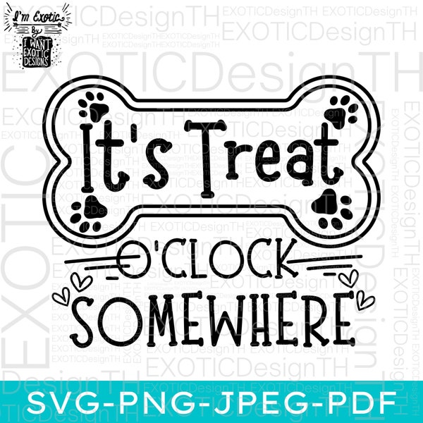 It's Treat O'Clock Somewhere/Cute Funny Dog Animal/Quote Phrase Saying Pun/Digital File SVG