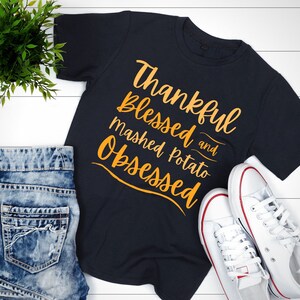 Camiseta con texto en inglés "Thankful Blessed and Puré de patatas obsesionado/camiseta para cena de Acción de Gracias/regalo de Acción de Gracias