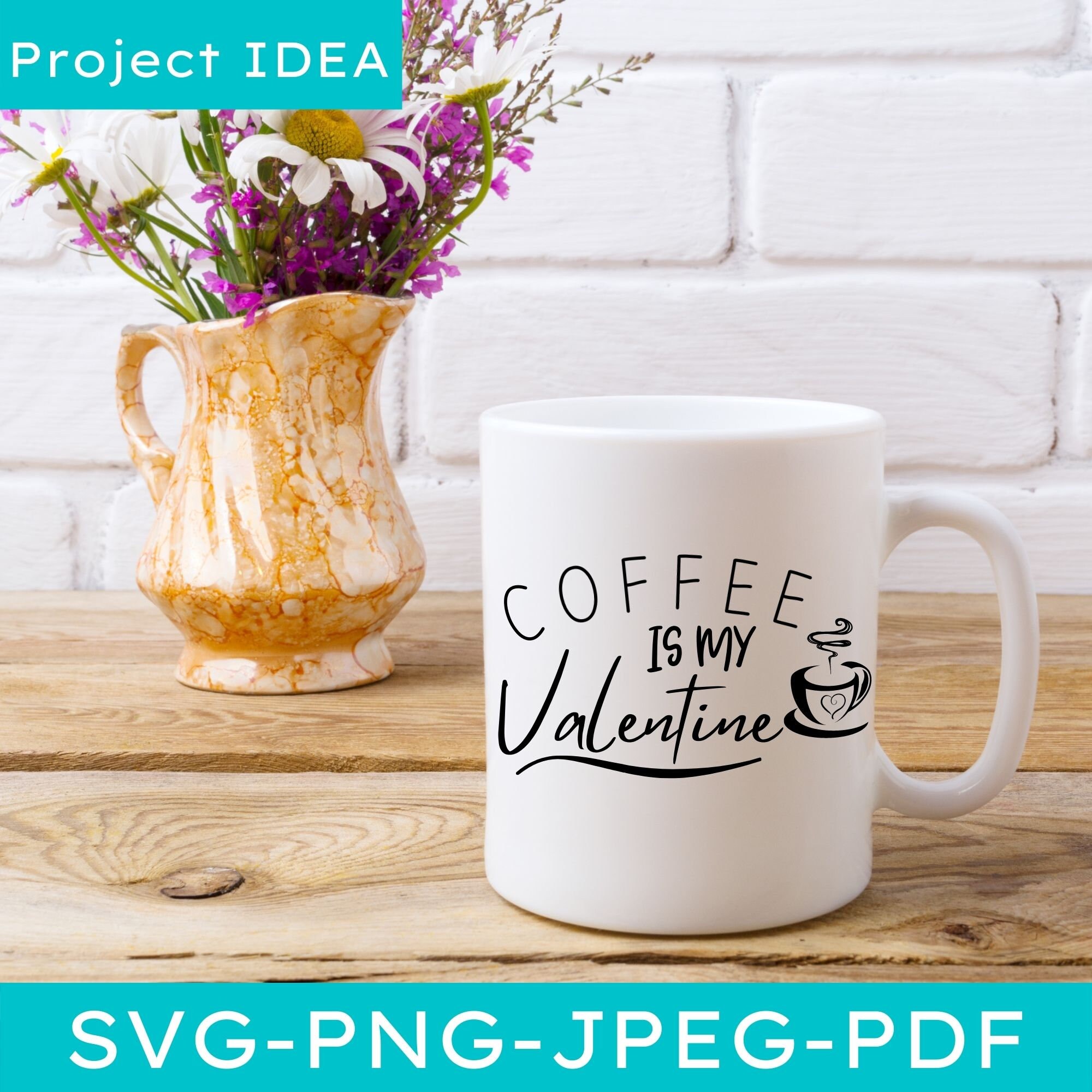 Download Coffee Is My Valentine SVG/Valentine's Day SVG/Valentine ...