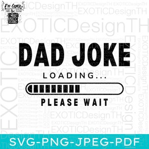 May include: Black and white graphic design with the text "Dad Joke Loading..." and a progress bar. The text "Please Wait" is below the progress bar.