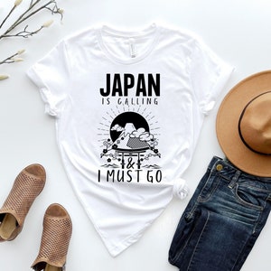 Japan Is Calling And I Must Go/Japan Travel/Loves Japan Gift/World Traveler Tee T-Shirt
