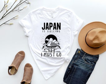 Japan Is Calling And I Must Go/Japan Travel/Loves Japan Gift/World Traveler Tee T-Shirt