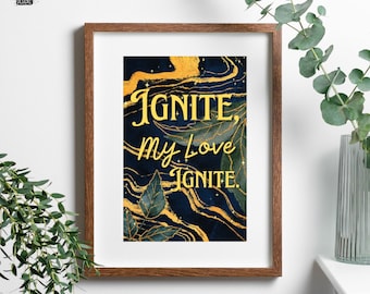 Ignite My Love Ignite/Shatter Me/Bookish Poster/Bibliophile Wall Decor/Wall Art Download/DIGITAL DOWNLOAD