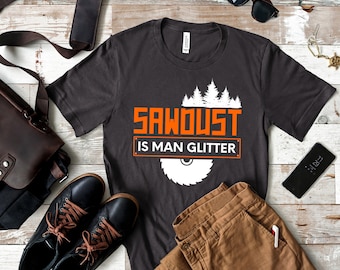 Sawdust is Man Glitter camicia, camicia Woodworker, Funny Dad Humor, Carpenter Woodworking, Wood Graphic Sarcastic shirt, Gift Idea Dady T-Shirt