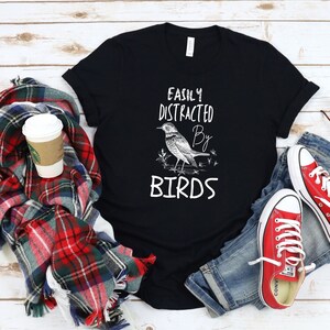 Bird Watcher Gift/Easily Distracted By Birds/Bird Watcher Shirt T-Shirt