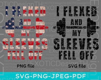 I Flexed And My Sleeves Fell Off SVG, Funny USA Patriotic Vintage, American Flag Gym Workout, Fitness Training Sport, Digital File SVG