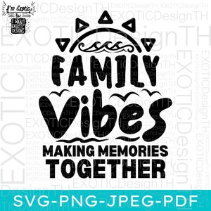 Vibrazioni familiari Fare ricordi insieme/Vacanza in famiglia Estate/Viaggio in famiglia/Famiglia Vacay Beach/File digitale SVG