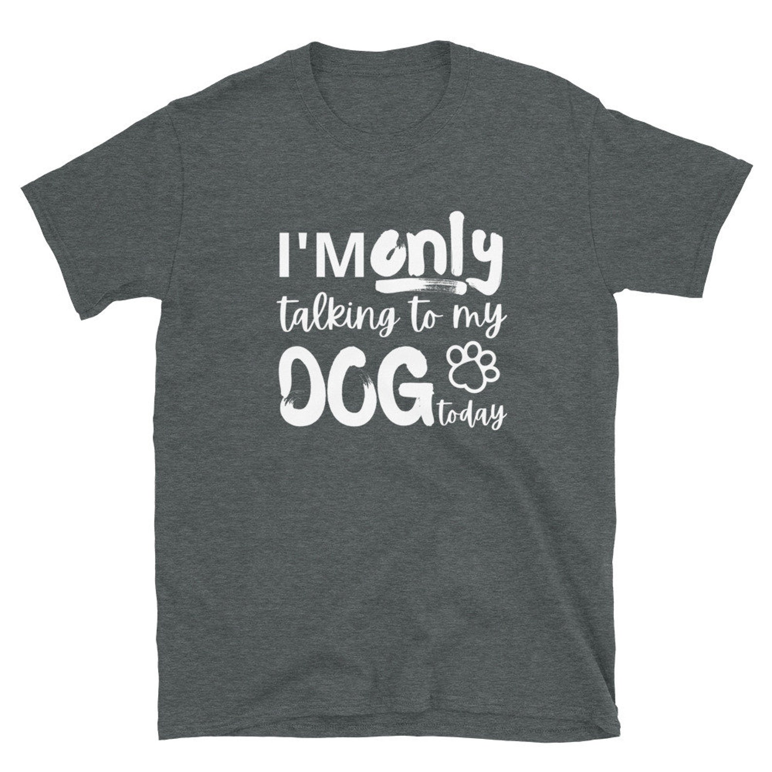 I'm Only Talking to My Dog Today/funny Dog Lovers/gifts Etsy