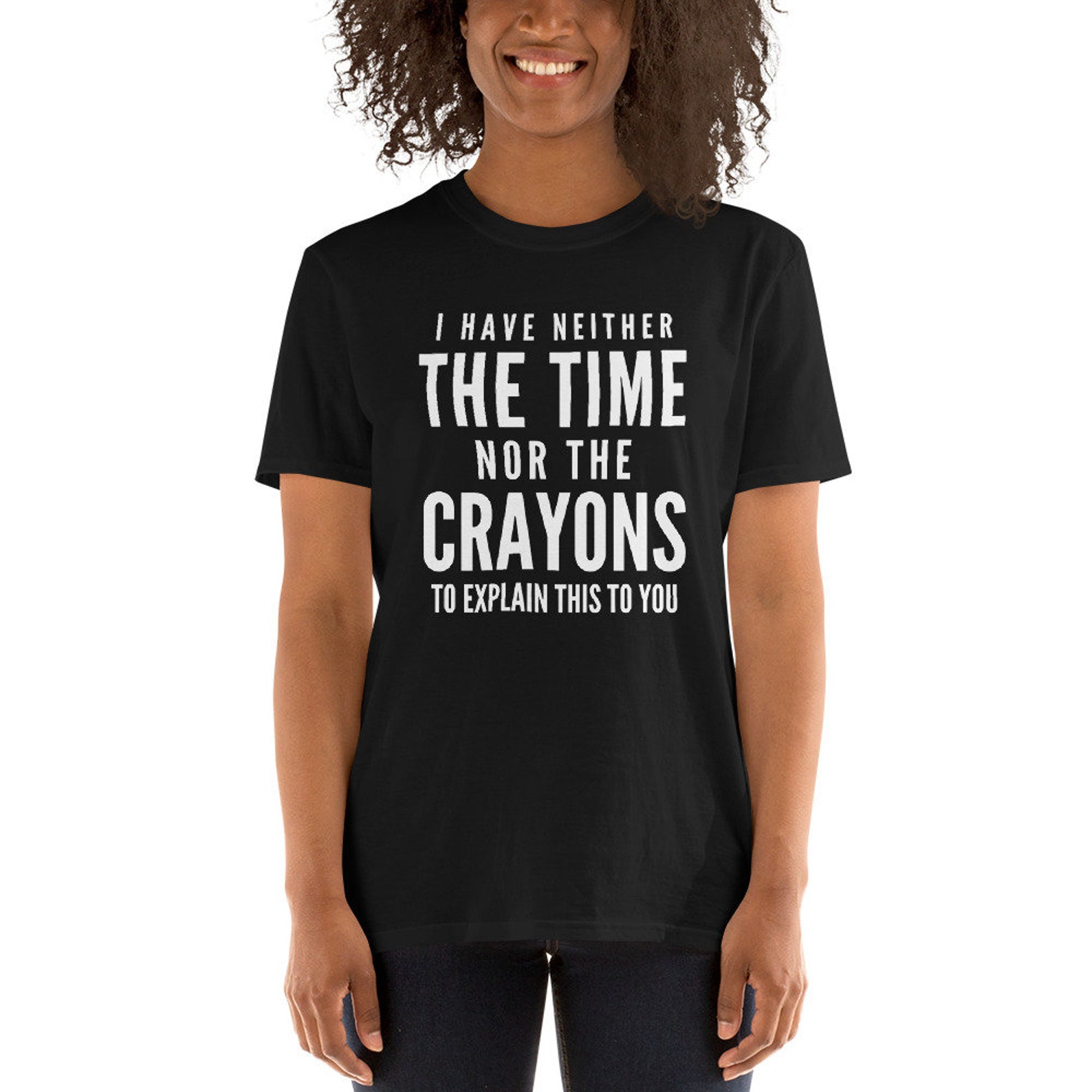 Ich habe weder die Zeit noch die Buntstifte, um dir das zu erklären/Lustiges TShirt
