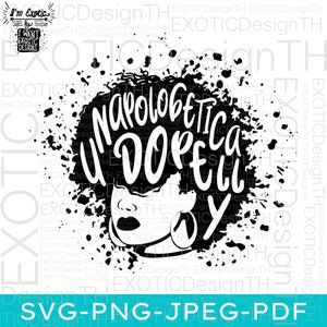 Unapologetically Dope SVG/African American Queen SVG/Black Woman SVG/Dope Afro Black/Melanin Queen/Digital Files