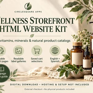 May include: Wellness Storefront HTML Website Kit for vitamins, minerals, and natural product catalogs by Circlesquare Apps. Includes editable product pages, label galleries, saved cart selections, English and Spanish support, and a 12-page setup guide.