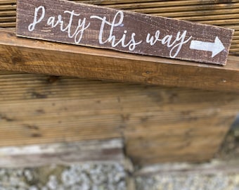 Party sign, party this way sign, rustic party sign, rustic wooden sign, party signs, wedding signs