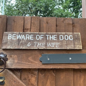 Beware of the dog & the wife… Wooden sign, rustic, cottage decor, gift idea, custom made, dog sign