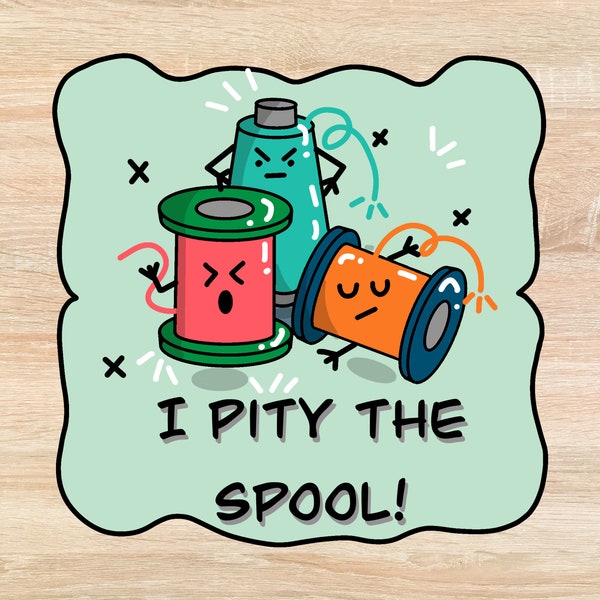 I Pity the Spool Thread Quilt Sticker - Hand Drawn - Sewing Stickers, Quilting Stickers, Quilt Lovers Gift, Sewing Decals, Funny Pun