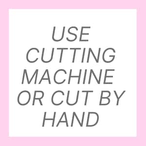 May include: A white background with grey text that reads "USE CUTTING MACHINE OR CUT BY HAND".