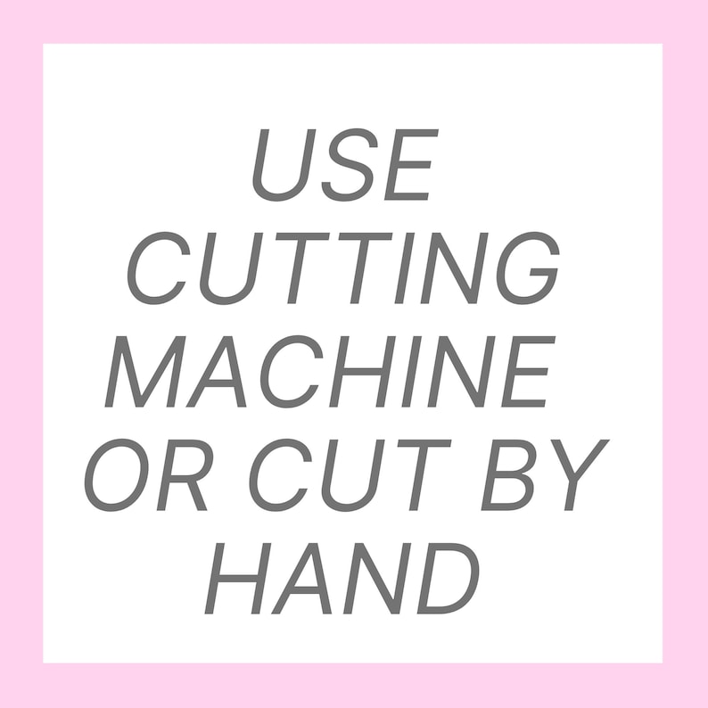 May include: A white background with grey text that reads "USE CUTTING MACHINE OR CUT BY HAND".
