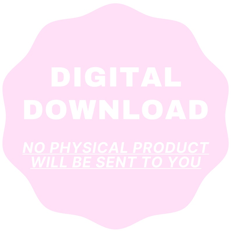 May include: Pink digital download badge with the text "DIGITAL DOWNLOAD" and "NO PHYSICAL PRODUCT WILL BE SENT TO YOU" in white.