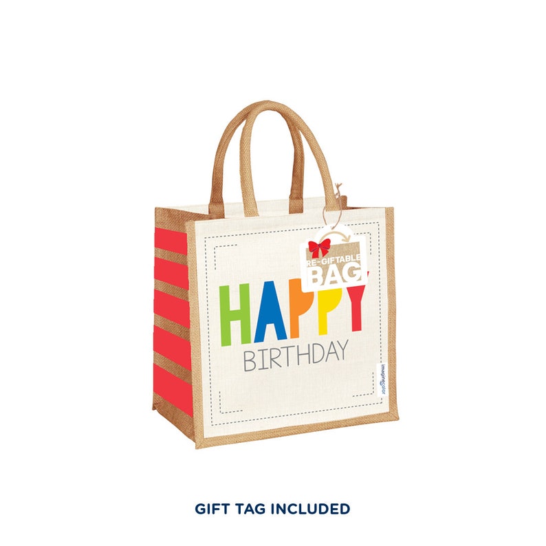 May include: A reusable jute tote bag with red and brown stripes. The bag has a white panel with the text "HAPPY BIRTHDAY" in colorful letters. A gift tag is attached to the bag with the text "RE-GIFTABLE BAG".