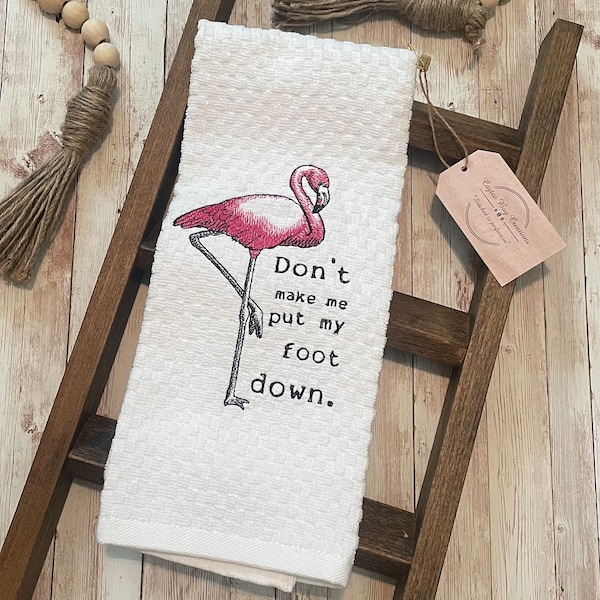 Pink Flamingo Kitchen Towel, Don’t Make Me Put My Foot Down Tea Towel, Pink Bird Beach Home Decor, Hostess Gift, Beach Home Decor