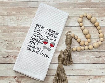 Funny Wine Embroidered Kitchen Towel, Gift for Wine Lover, Cotton Embroidered Hand Towel, Wine Kitchen Decor, Hostess Gift, Gift for Friend