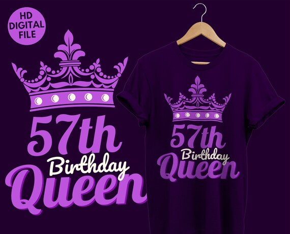 Download 57th Birthday Queen Svg Files For Cut Cricut Silhouette Etsy