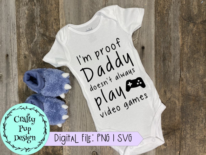 Download Clip Art Baby Shower Gift I M Proof Daddy Doesn T Always Play Video Games Svg Png Svg New Baby Newborn Baby Announcement Funny Onesie Art Collectibles