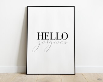 Hello Gorgeous Print, Minimalist Print, Quote Print, Black and White Prints, Wall Art, Quotes, Typography, Wall Art Print, Valentines Gift