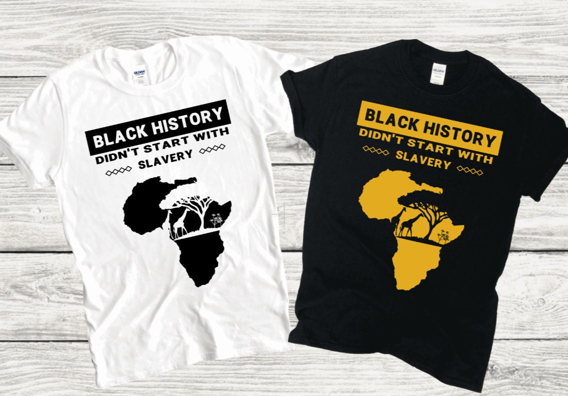 Black History Didn't Start With Slavery T Shirt Black History Didn't Start With Slavery T Shirt
