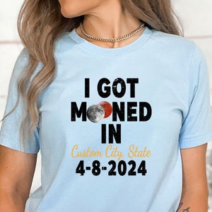 Custom City Solar Eclipse Shirt, Funny I Got Mooned Shirt, Personalized April 8th 2024 Shirt, Family Tee, Total Solar Eclipse Friends Group