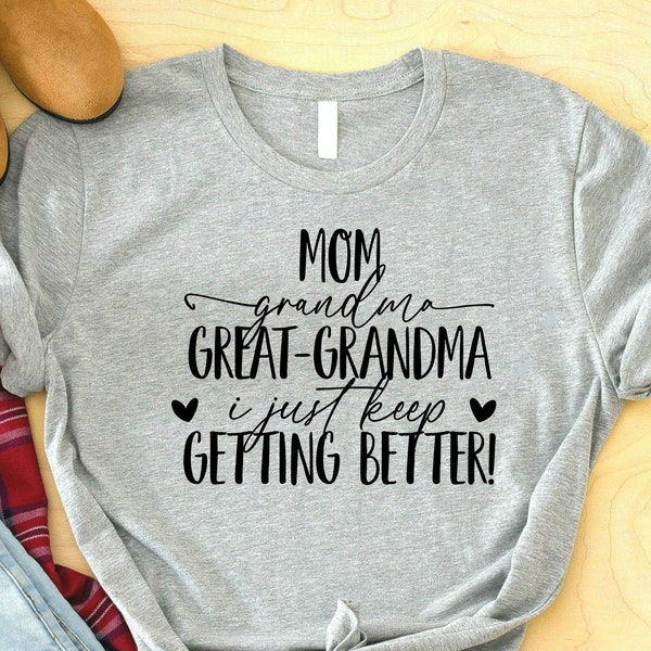 Mom Granny Great Granny I Just Keep Getting Better Svg Etsy Australia