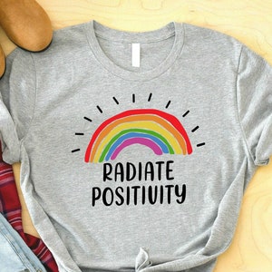 Radiate Positivity Shirt, LGBTQ Rainbow Shirt, Colorful Shirt, Happiness Shirt, Love Is Love T-Shirt, Pride Shirt, Positive Shirt