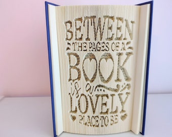 Between the Pages of a Book is a Lovely Place To Be Folded Book Art