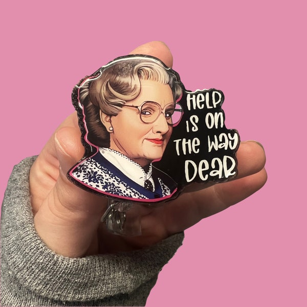 Mrs. Doubtfire Badge Reel / Help is on the way dear / Medical Badge Reel / Funny Badge Holder / Name Tag / ID Holder