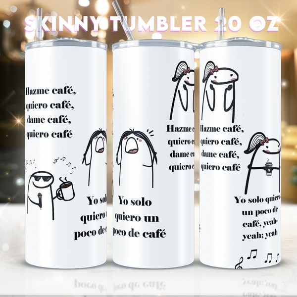 Skinny Tumbler 20 oz/ Dame Cafecito/ Wrapper 20 oz Quiero Cafe/ Jovanni Vazquez Quiero Cafecito Dame Cafecito