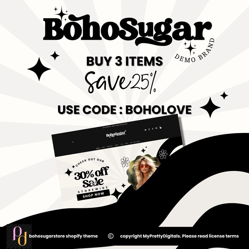 Pode incluir: Gr&aacute;fico preto e branco com o texto "BohoSugar" em negrito, letras grandes. O texto "BUY 3 ITEMS Save 25% DEMO BRAND" est&aacute; abaixo do logotipo. O texto "USE CODE: BOHOLOVE" est&aacute; abaixo do texto da venda. Uma imagem preto e branco de um site com o texto "CHECK OUT OUR 30% off Sale STOREWIDE SHOP NOW" est&aacute; no canto inferior direito do gr&aacute;fico.