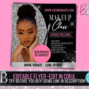 May include: A black and silver flyer with a woman's face on it. The flyer advertises a makeup class. The text on the flyer says "Makeup Class" and "Course Includes: Skin Prep, Contour & Highlighting, Glam Makeup, Natural Makeup, Brow Shaping, Lash Application". The flyer also says "$150/Person $75 Deposit" and "Book Today! Link in Bio!" The flyer also says "Editable Flyer - Edit in Corjl Try Before You Buy! Demo Link in Description!"